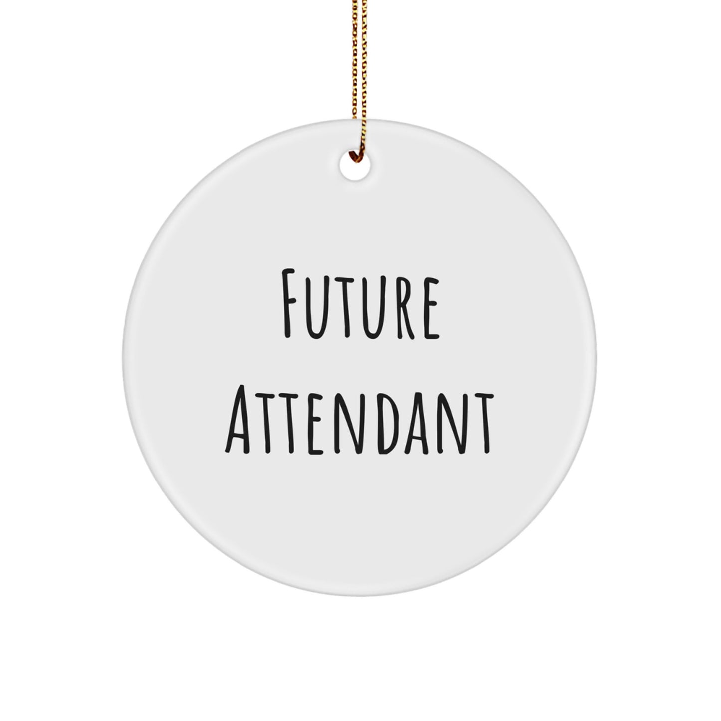 Funny Attendant Quotes Gifts from Friends, Circle Ornament for Christmas, Inspirational Future Attendant Sayings, Unique Attendant Gifts for Men and Women - Image 1