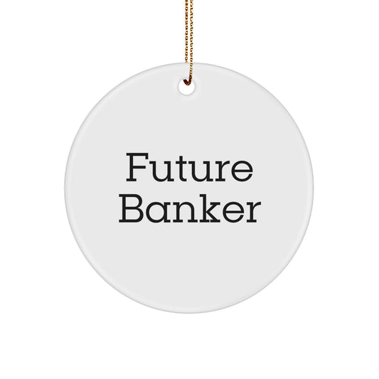 Funny Future Banker Circle Ornament Gifts from Men, Women or Friends to Banker, Christmas Unique Ornaments - Image 1