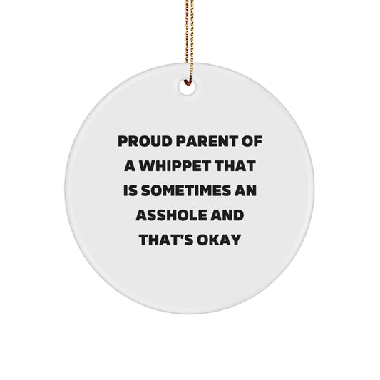 Whippet Dog Lovers' Christmas Unique Gift, Circle Ornament with Funny Quote, Gifts from Family for Whippet Dog Owners, Proud Parent of a Whippet that's Sometimes an Asshole and That's Okay - Image 1