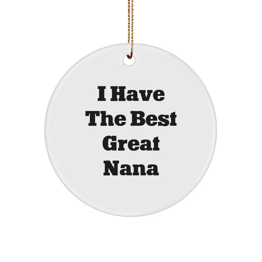 'I Have The Best Great Nana' Funny Circle Ornament Gifts for Nana from Family, Handcrafted White Circle Ornament for Nana's Birthday, Christmas Unique Gifts for Nana - Image 1