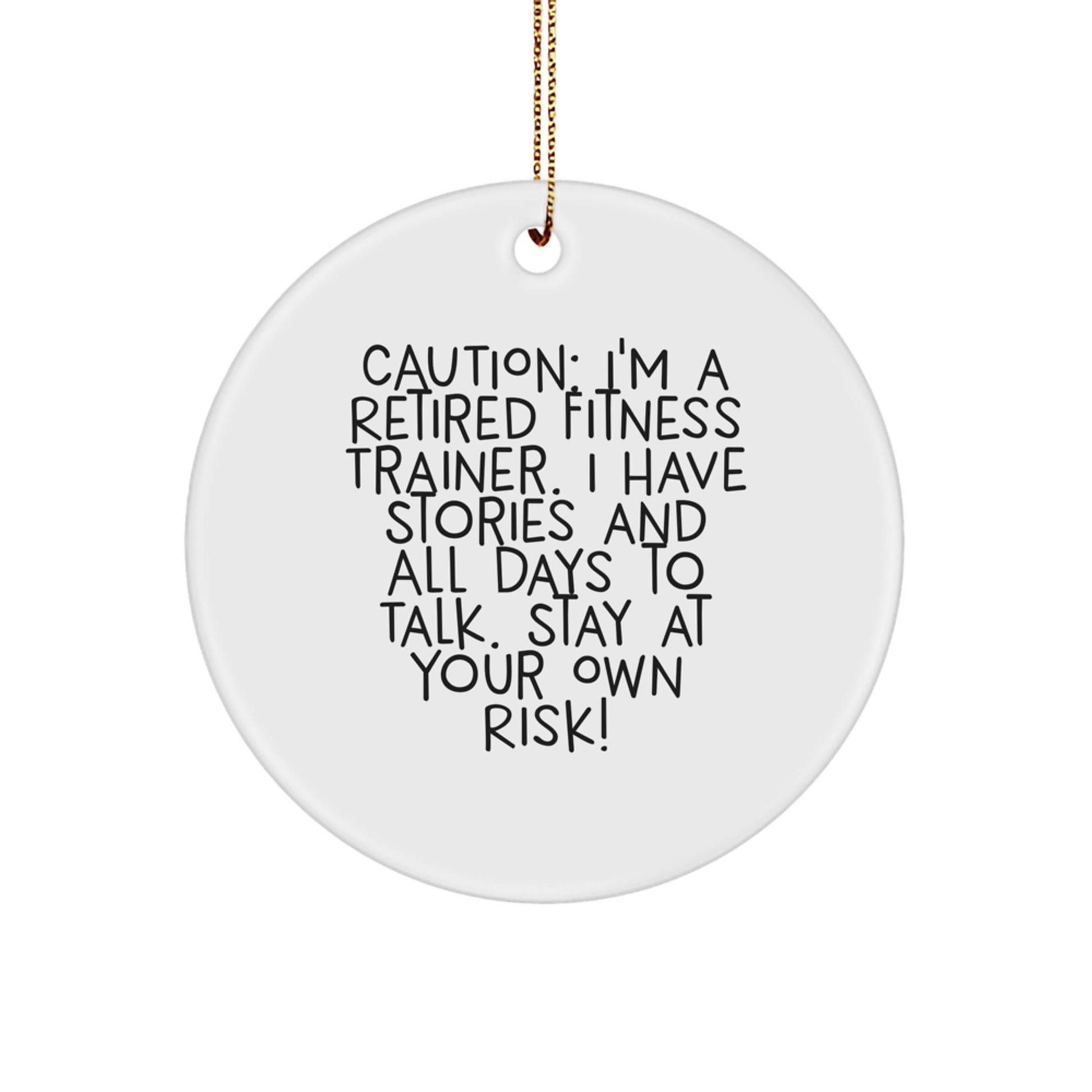 Funny Fitness Trainer Gifts from Friends for Christmas - 'Caution: I'm A Retired Fitness Trainer...Stay At Your Own Risk!' Circle Ornament - Image 1