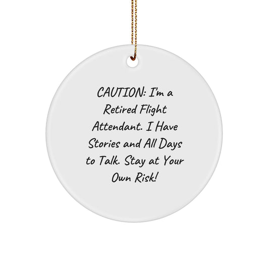 Flight Attendant Gifts - Funny Circle Ornament, 'Caution: I'm A Retired Flight Attendant... - Image 1
