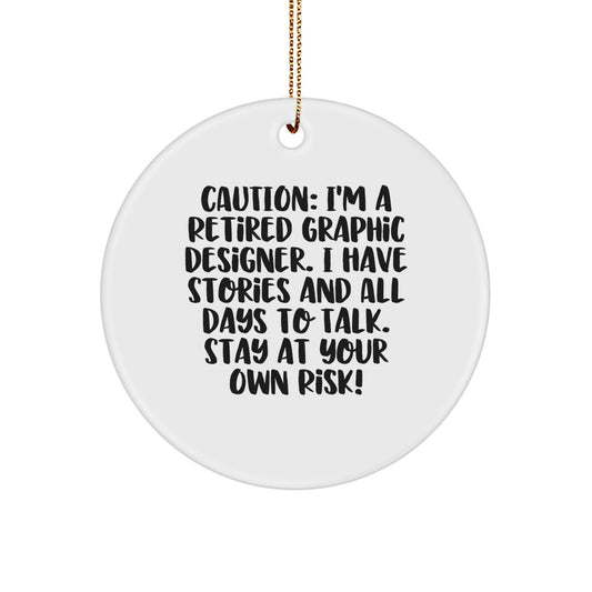 Graphic Designer Gifts from Friends - Funny Circle Ornament for Christmas - 'Caution: I'm A Retired Graphic Designer...' - 2.75" tall, 0.5 oz, Durable MDF, High-Gloss Plastic Finish - Image 1