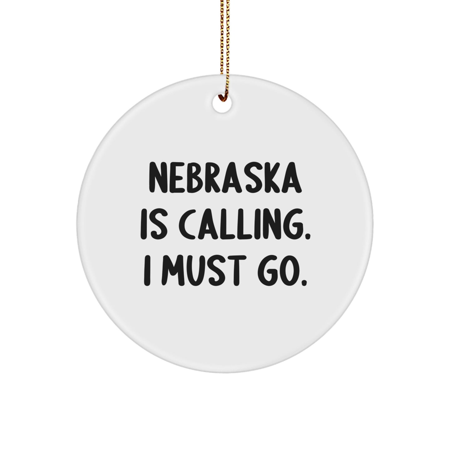 Funny Nebraska Circle Ornament Gifts from Friends and Family for Christmas, Inspirational Quote Nebraska Is Calling, Circle Ornament Decoration for Nebraska Enthusiasts - Image 1