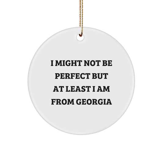 Georgia Circle Ornament, Funny Quote 'I Might Not Be Perfect... - Image 1