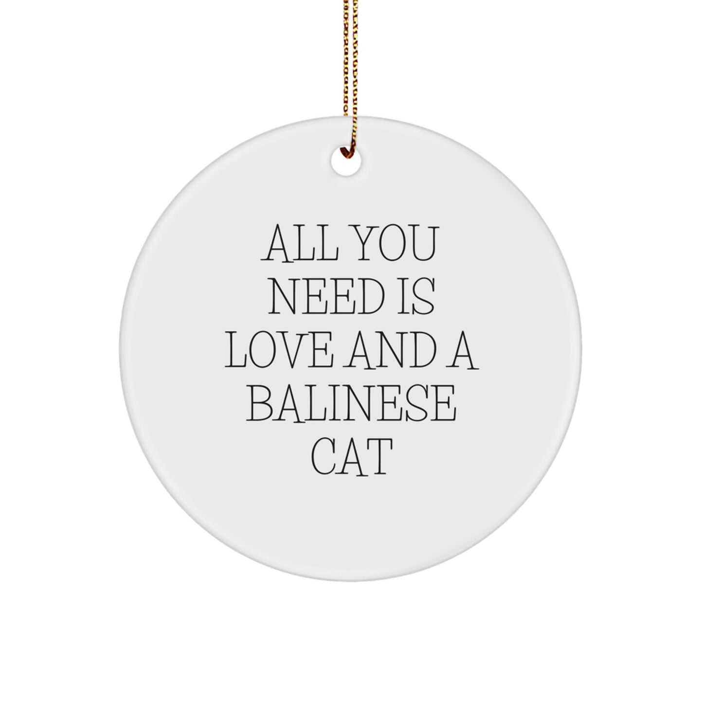 All You Need Is Love and a Balinese Cat Gift Ideas for Men and Women Christmas Unique Circle Ornaments Gifts from Friends and Family - Image 1