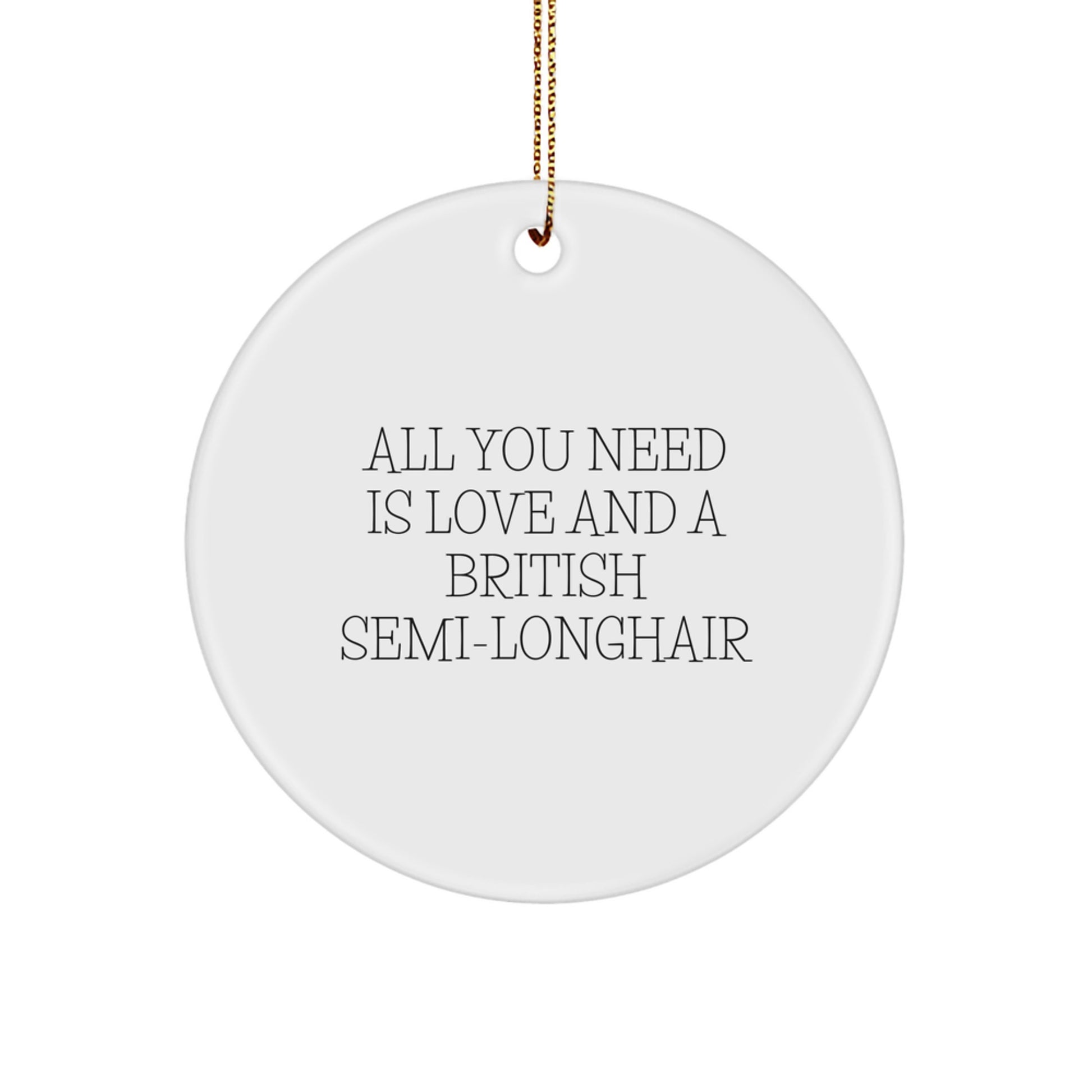 British Semi-Longhair Cat Lover Gifts from Friends, Gifts for British Semi-Longhair Cat Enthusiasts, All You Need Is Love And A British Semi-longhair Christmas Ornament - Image 1