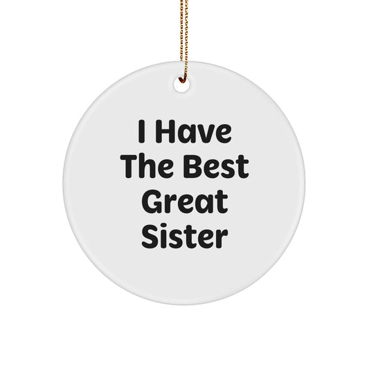 Funny Sister Gifts from Family - 'I Have The Best Great Sister' Circle Ornament, Christmas Unique Presents for Sister - Image 1