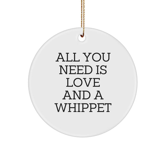 Funny Whippet Dog Lover Gifts from Friends for Men on Christmas Unique Gifts - All You Need Is Love And A Whippet Circle Ornament - Image 1