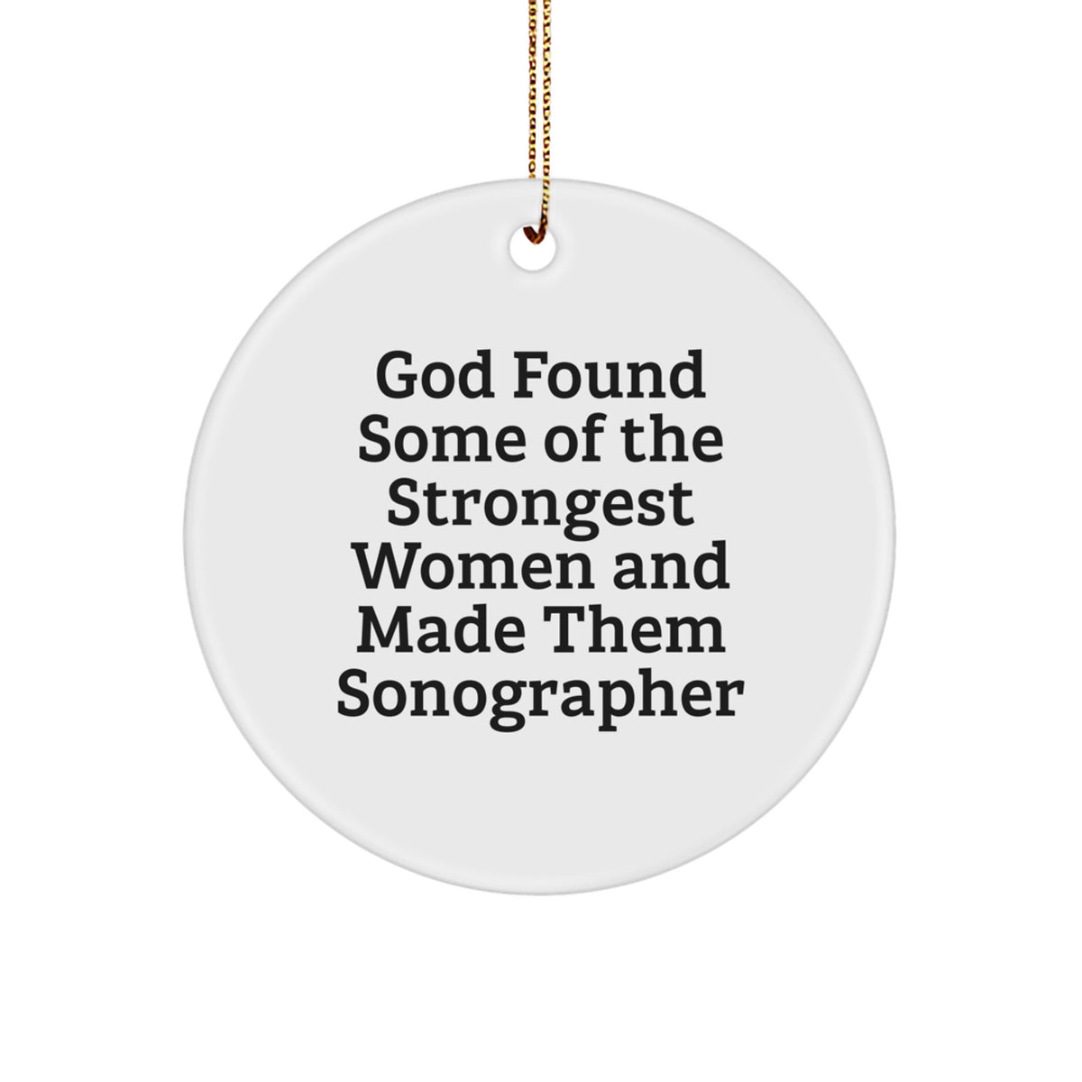 Funny Sonographer Gifts from Women - Inspirational Circle Ornament with God Quote, Unique Christmas Unique Gifts for Sonographer, Men, Women, Friends, Coworkers, Family - Circle Shaped, White Color - Image 1