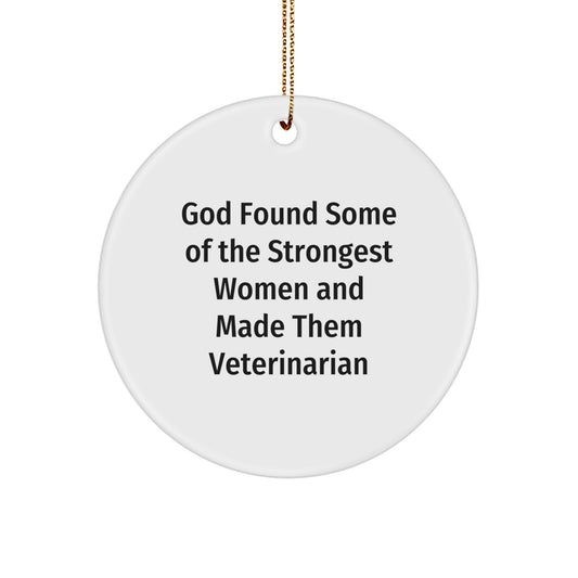 Funny Veterinarian Gifts from Women for Veterinarian Christmas Unique Ornaments, Circle Ornament - God Found Some Of The Strongest Women - Image 1
