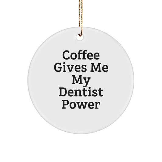 Funny Dentist Gifts for Men Christmas Circle Ornament, 'Coffee Gives Me My Dentist Power' Quote, Gifts from Friends, Unique Decorations for Dentist, Housewarming Gifts, Funny Christmas Ornament - Image 1