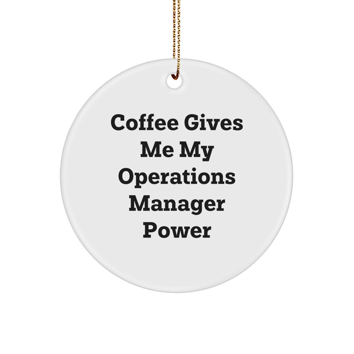 Operations Manager Christmas Circle Ornament Gifts from Men 'Coffee Gives Me My Operations Manager Power' for Operations Manager - Image 1