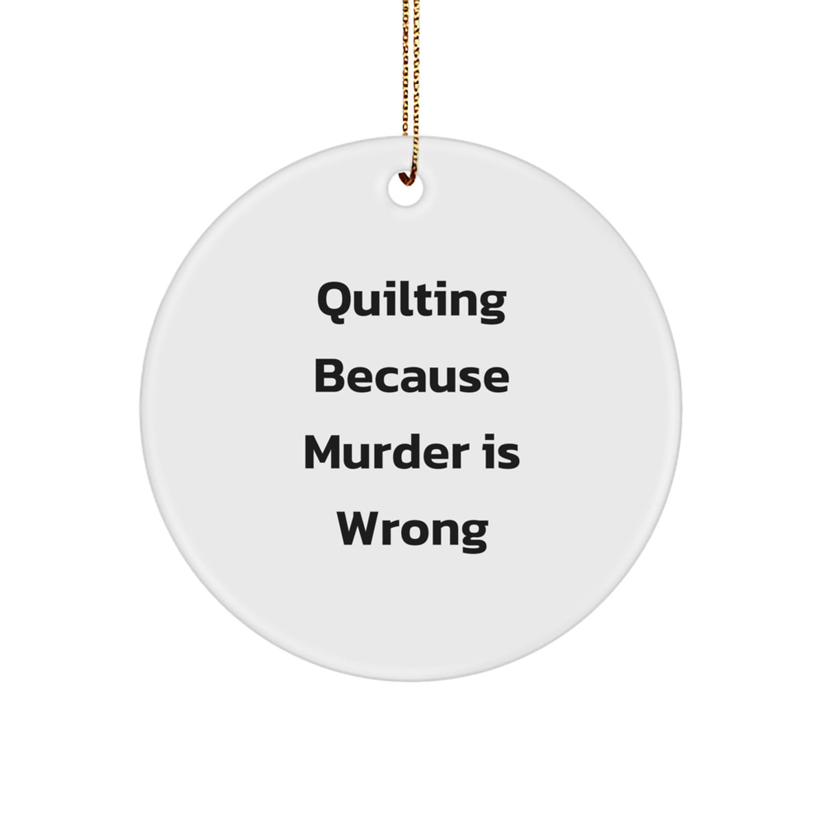 Quilting Gifts for Quilting Lovers, Funny Circle Ornament, White Christmas Decor Gift for Quilting Enthusiasts, Gifts from Friends and Family - Image 1