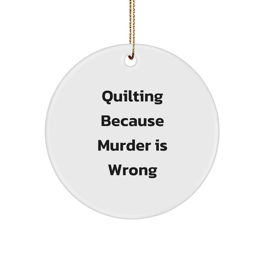 Quilting Gifts for Quilting Lovers, Funny Circle Ornament, White Christmas Decor Gift for Quilting Enthusiasts, Gifts from Friends and Family - Image 1