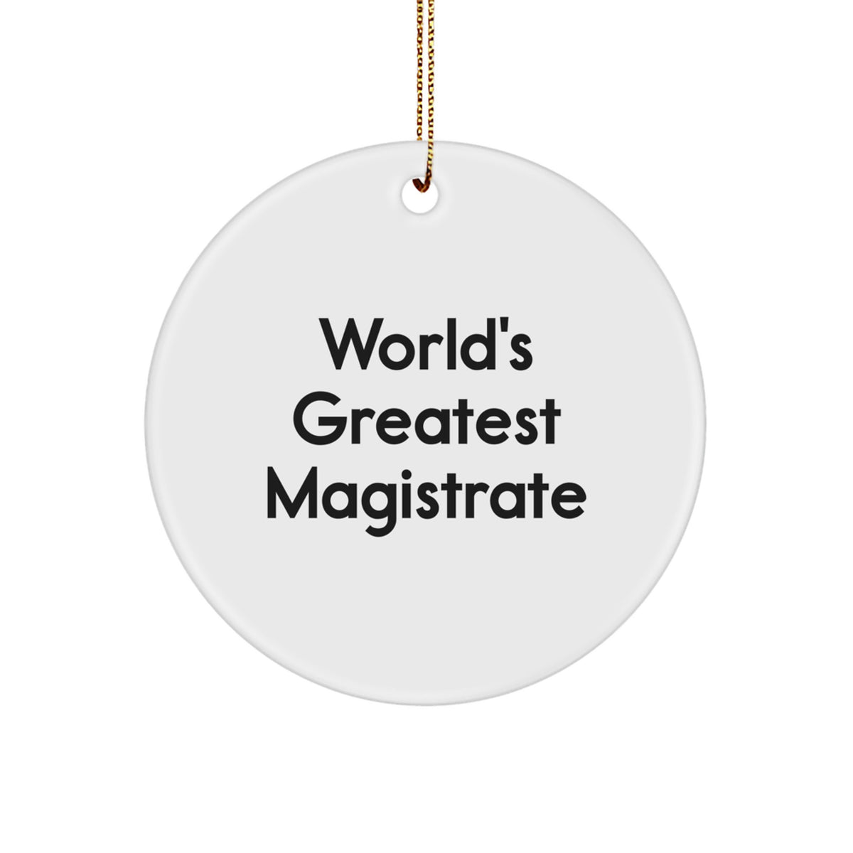 Magistrate Gifts from Friends, 'World's Greatest Magistrate' Circle Ornament, Christmas Unique Magistrate Gifts for Men - Image 1