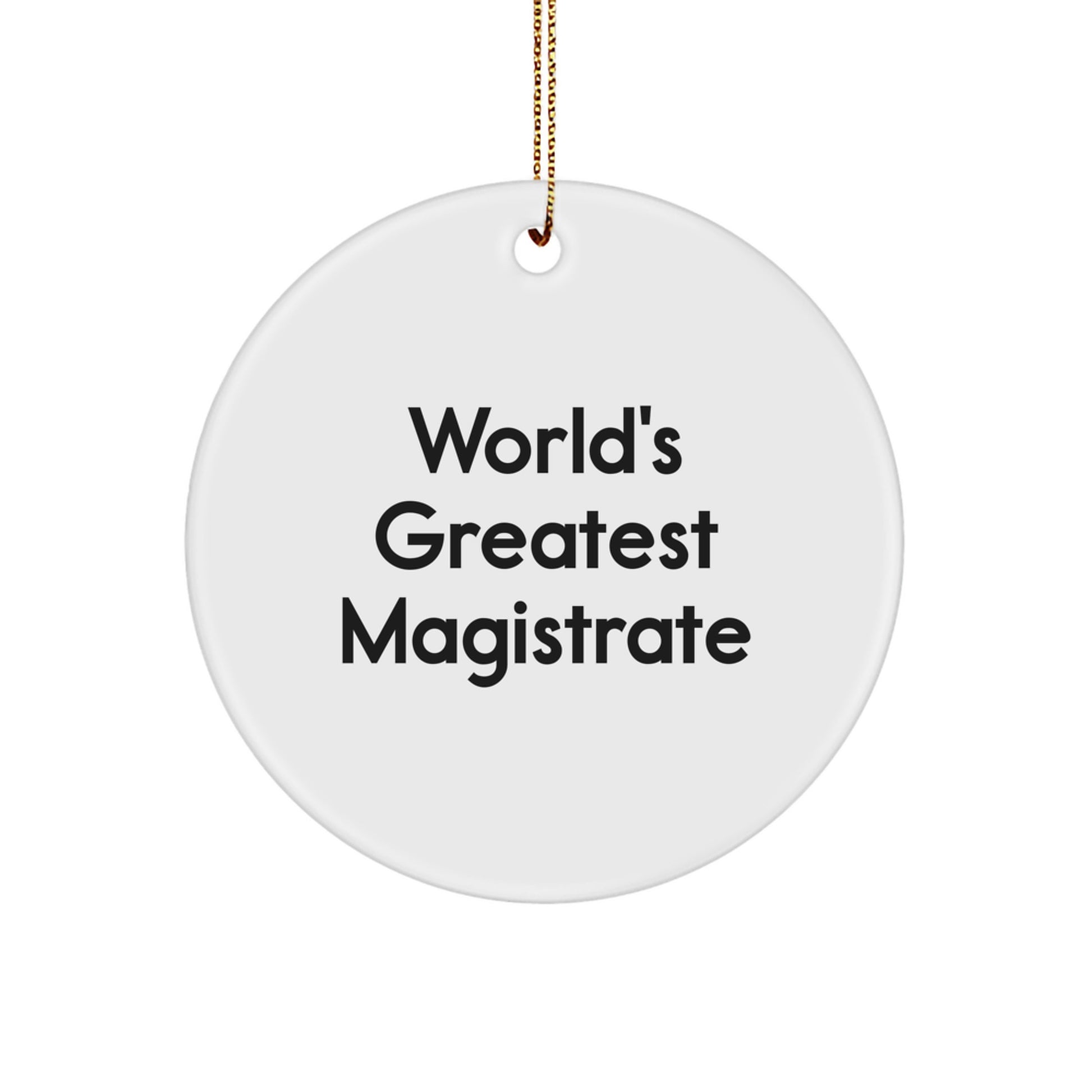 Magistrate Gifts from Friends, 'World's Greatest Magistrate' Circle Ornament, Christmas Unique Magistrate Gifts for Men - Image 1