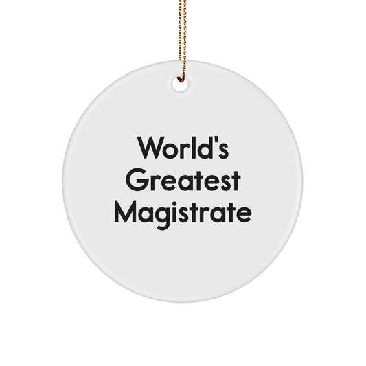 Magistrate Gifts from Friends, 'World's Greatest Magistrate' Circle Ornament, Christmas Unique Magistrate Gifts for Men - Image 1