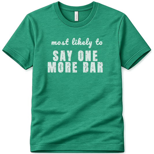 SAY ONE MORE BAR SPT013 St Patricks Day Bachelorette Shirt, Funny Irish Party Tee, Most Likely to Shirt, Pub Crawl Outfit, Girls Night Out Tee