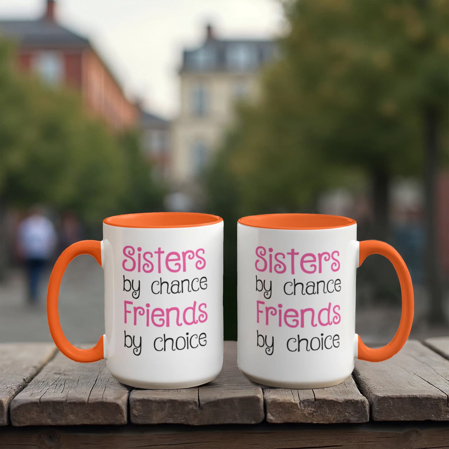 Sisters by Chance, Friends by Choice Coffee Mug