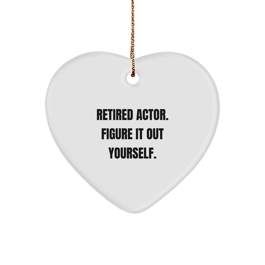 Actor Gifts from Friends and Family - Heart Ornament with Funny Quote 'Retired Actor. Figure It Out Yourself.' - Christmas Decorations - Image 1