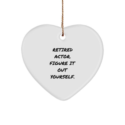 Funny Actor Heart Ornament, Retired Actor Gifts, 'Figure It Out Yourself' Quote, Christmas Decor, Gifts from Men to Actor, Heart-Shaped Ornament - Image 1