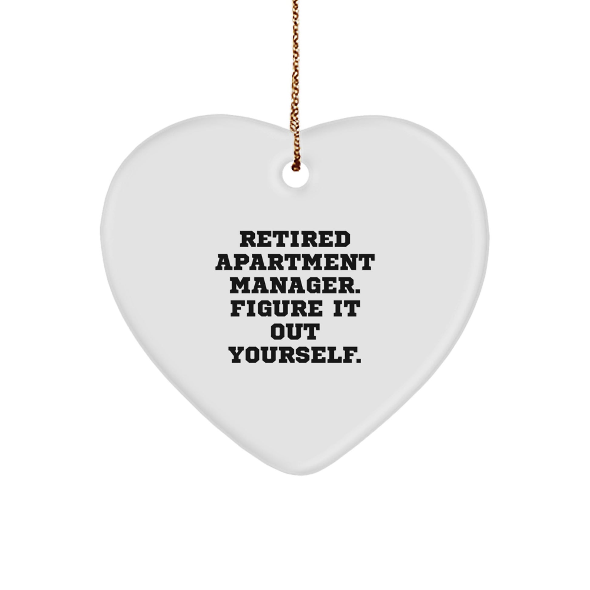 Gifts from Men for Apartment Manager with Heart Ornament - 'Retired Apartment Manager. Figure It Out Yourself.' - Image 1