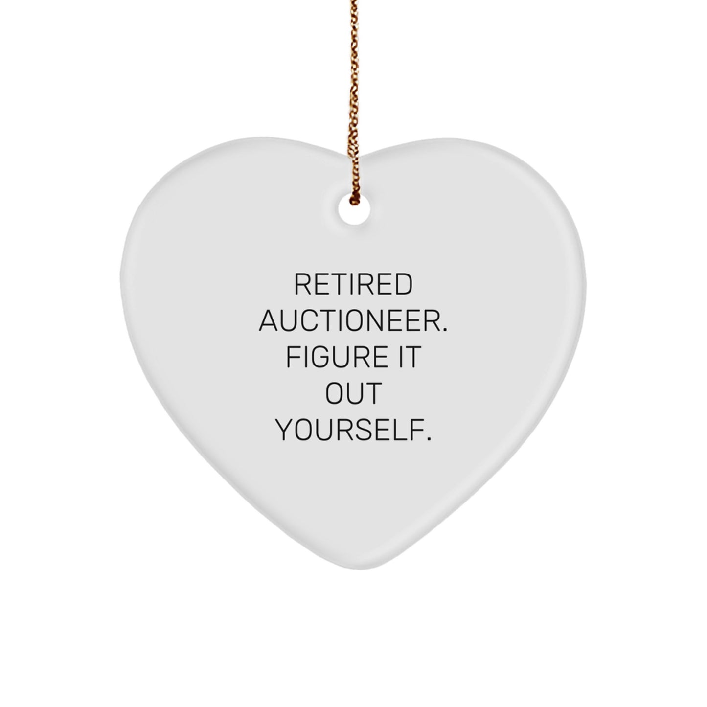 Auctioneer Gifts from Friends, Heart Ornament with 'Retired Auctioneer. Figure It Out Yourself.' Quote, Christmas Unique Gifts for Auctioneer or Men - Image 1