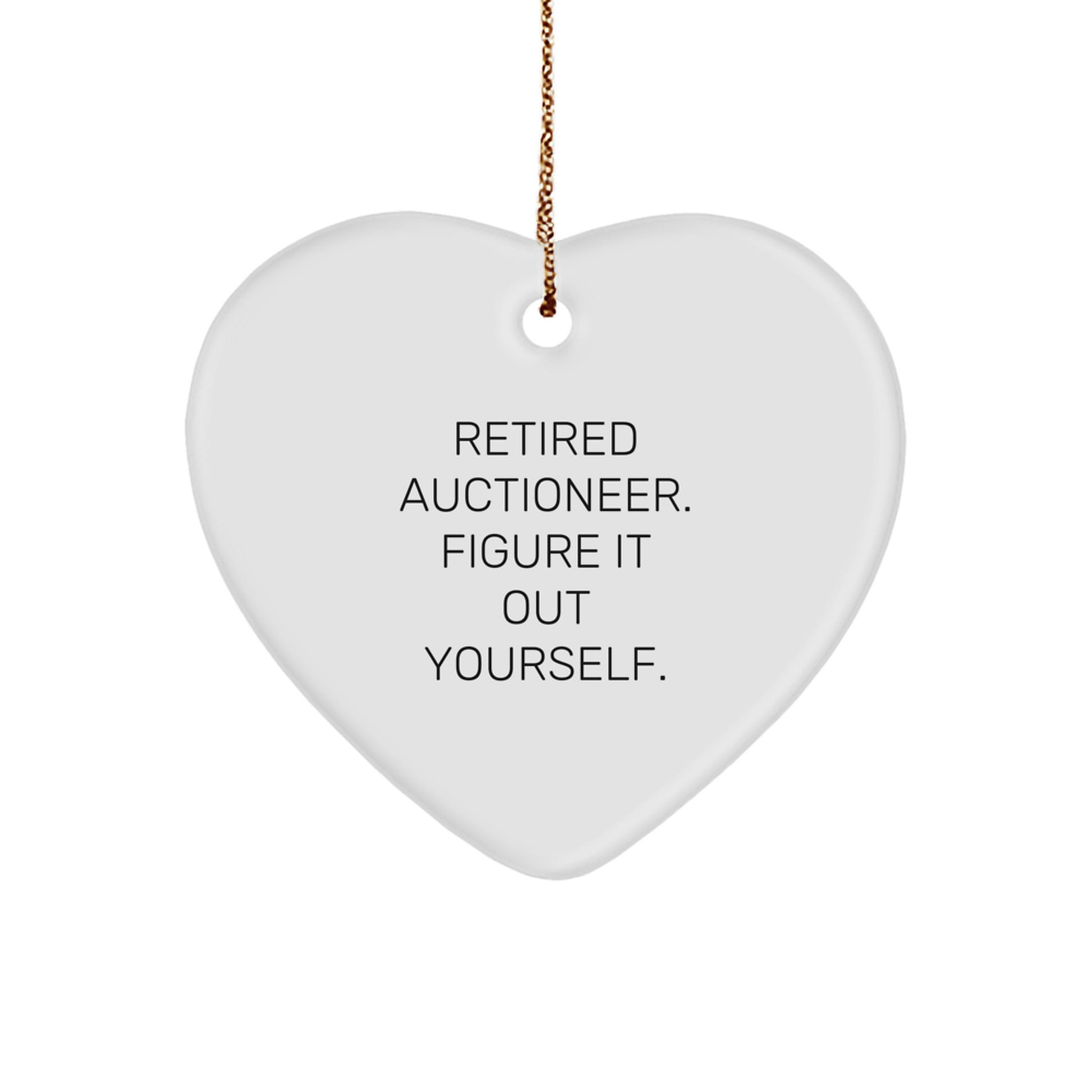 Auctioneer Gifts from Friends, Heart Ornament with 'Retired Auctioneer. Figure It Out Yourself.' Quote, Christmas Unique Gifts for Auctioneer or Men - Image 1
