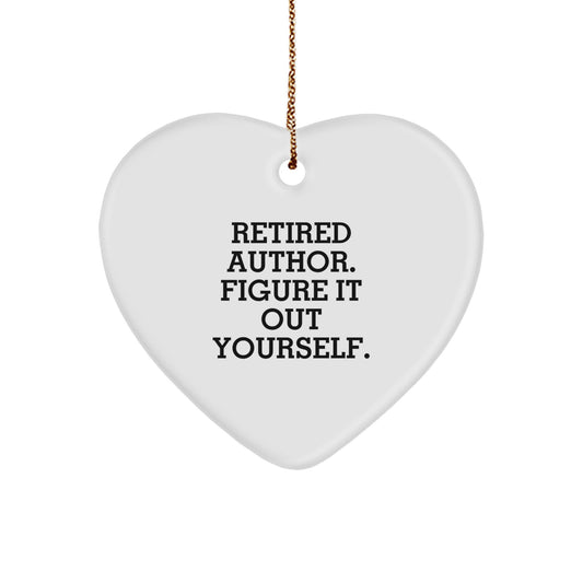 Author Heart Ornament, Funny Quote 'Retired Author. Figure It Out Yourself.', Christmas Unique Gifts from Family to Author - Image 1