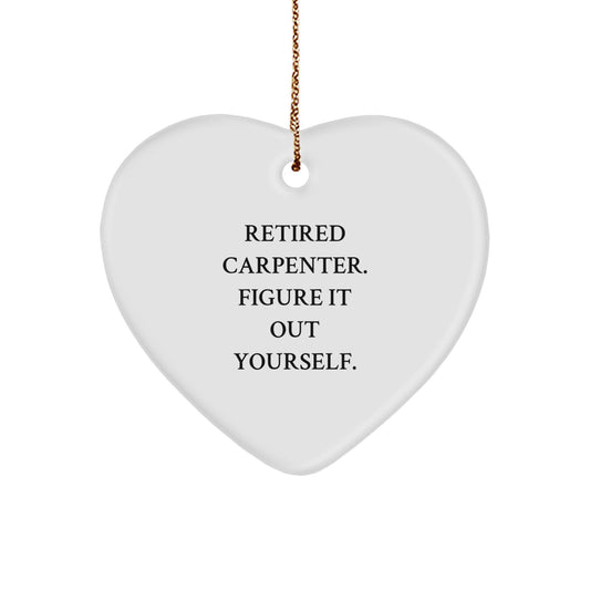 Carpenter Gifts from Men - Retired Carpenter Figure It Out Yourself, Heart Ornament for Christmas - Gifts for Carpenter - Image 1