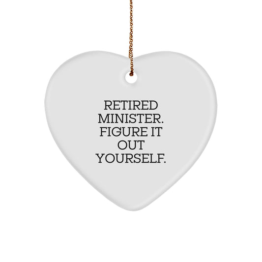 Minister Gifts, Heart Ornament with 'Retired Minister. Figure It Out Yourself.' Quote, Funny Christmas Unique Gift for Minister Friends, Family, or Coworkers - Image 1