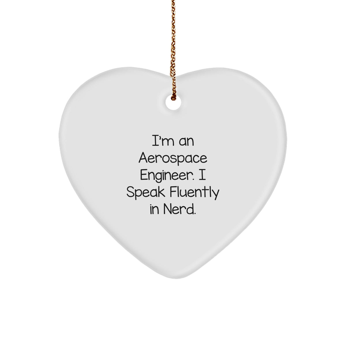 Funny Aerospace Engineer Gifts from Friends - I'm An Aerospace Engineer Heart Ornament for Christmas - Image 1