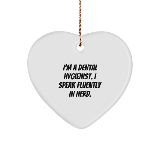 Dental Hygienist Gifts from Friends - Funny Heart Ornament, 'I'm A Dental Hygienist. I Speak Fluently In genius.' for Christmas - Image 1