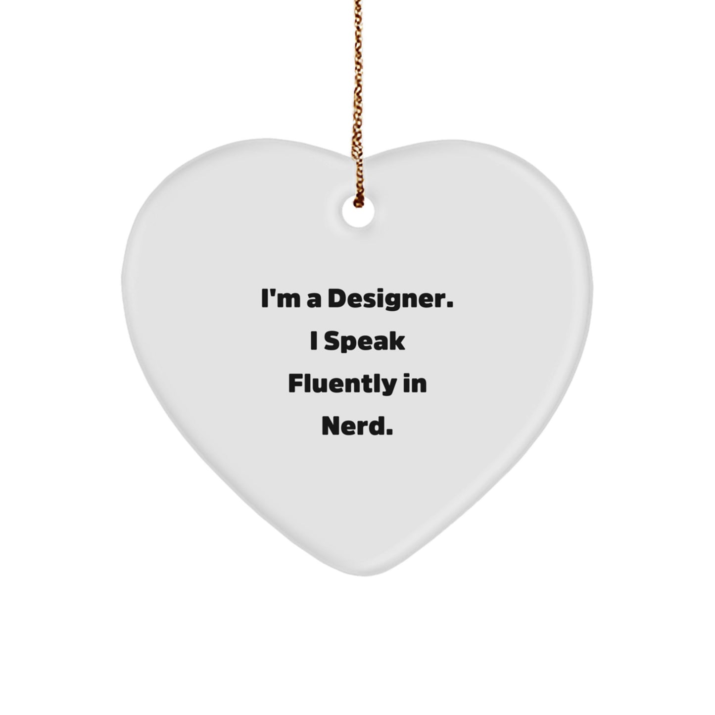 Designer Gifts from Friends for Christmas - Heart Ornament with Quote 'I'm A Designer. I Speak Fluently In genius.' - Unique Gifts for Him/Her - Image 1