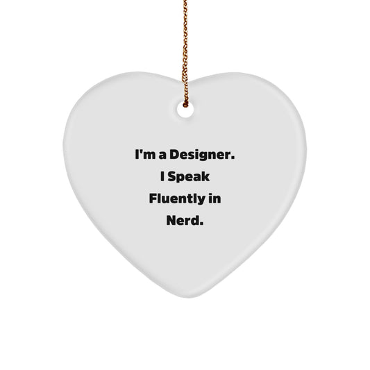Designer Gifts from Friends for Christmas - Heart Ornament with Quote 'I'm A Designer. I Speak Fluently In genius.' - Unique Gifts for Him/Her - Image 1