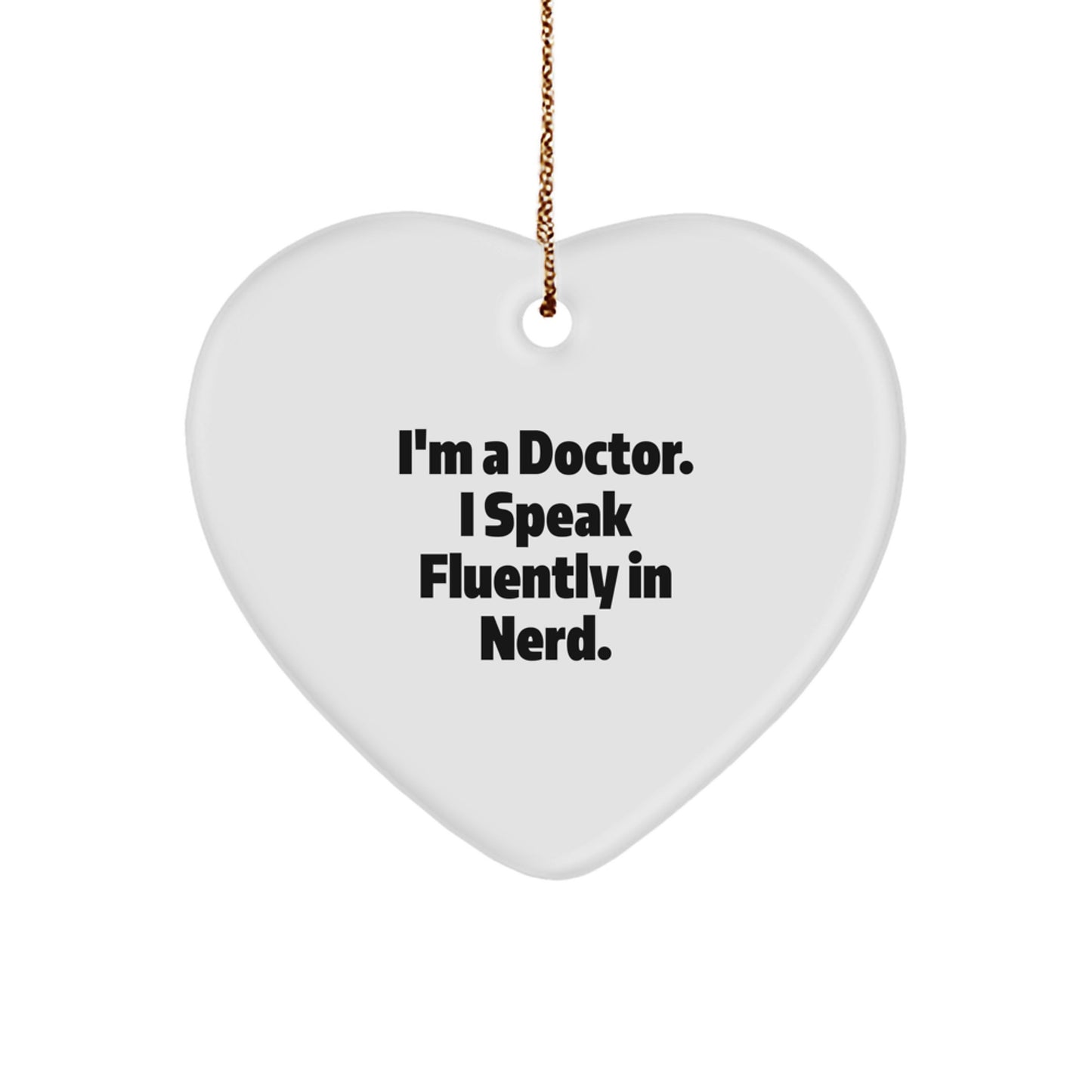 Doctor's Heart Ornament Gift for Christmas - 'I'm A Doctor. I Speak Fluently In genius.' Funny Quote, Gift from Men to Doctor Friends, Unique Christmas Unique Gifts for Doctor, Heart-Shaped Ornament - Image 1
