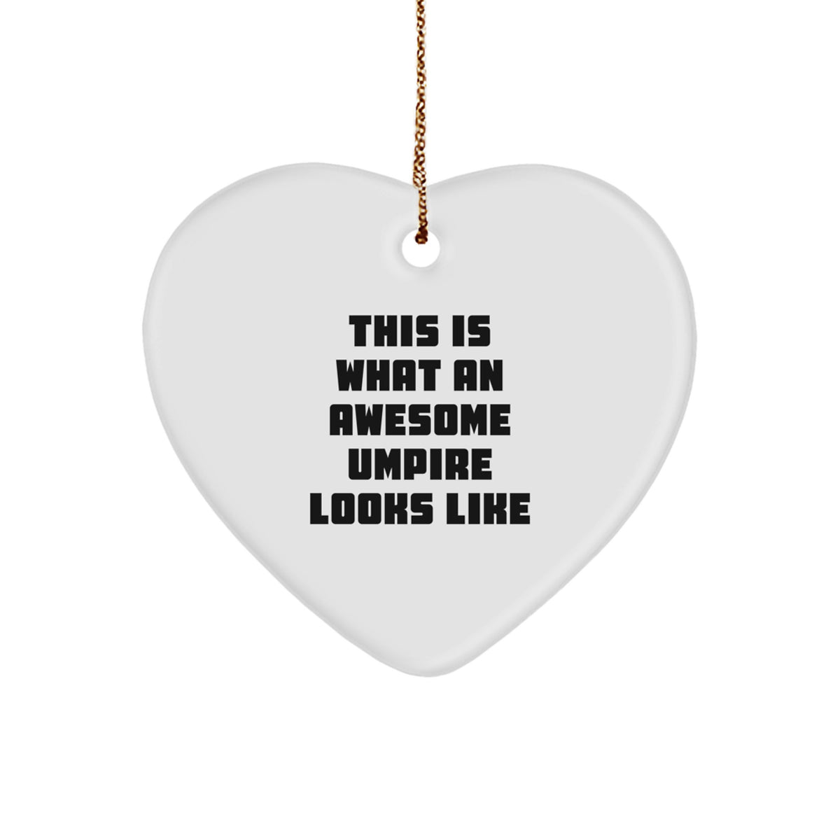 Funny Umpire Gifts from Men to Umpire Enthusiasts, Heart Ornament Quote - This Is What An Awesome Umpire Looks Like at Christmas - Image 1