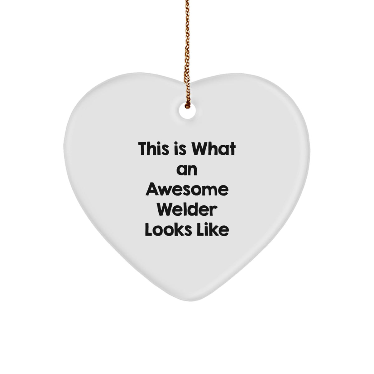 Funny Welder Gifts from Friends for Men - Heart Ornament This Is What An Awesome Welder Looks Like Christmas Unique - Image 1