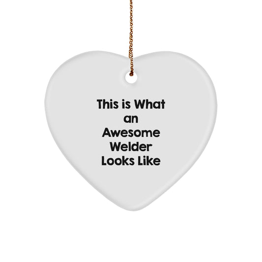 Funny Welder Gifts from Friends for Men - Heart Ornament This Is What An Awesome Welder Looks Like Christmas Unique - Image 1
