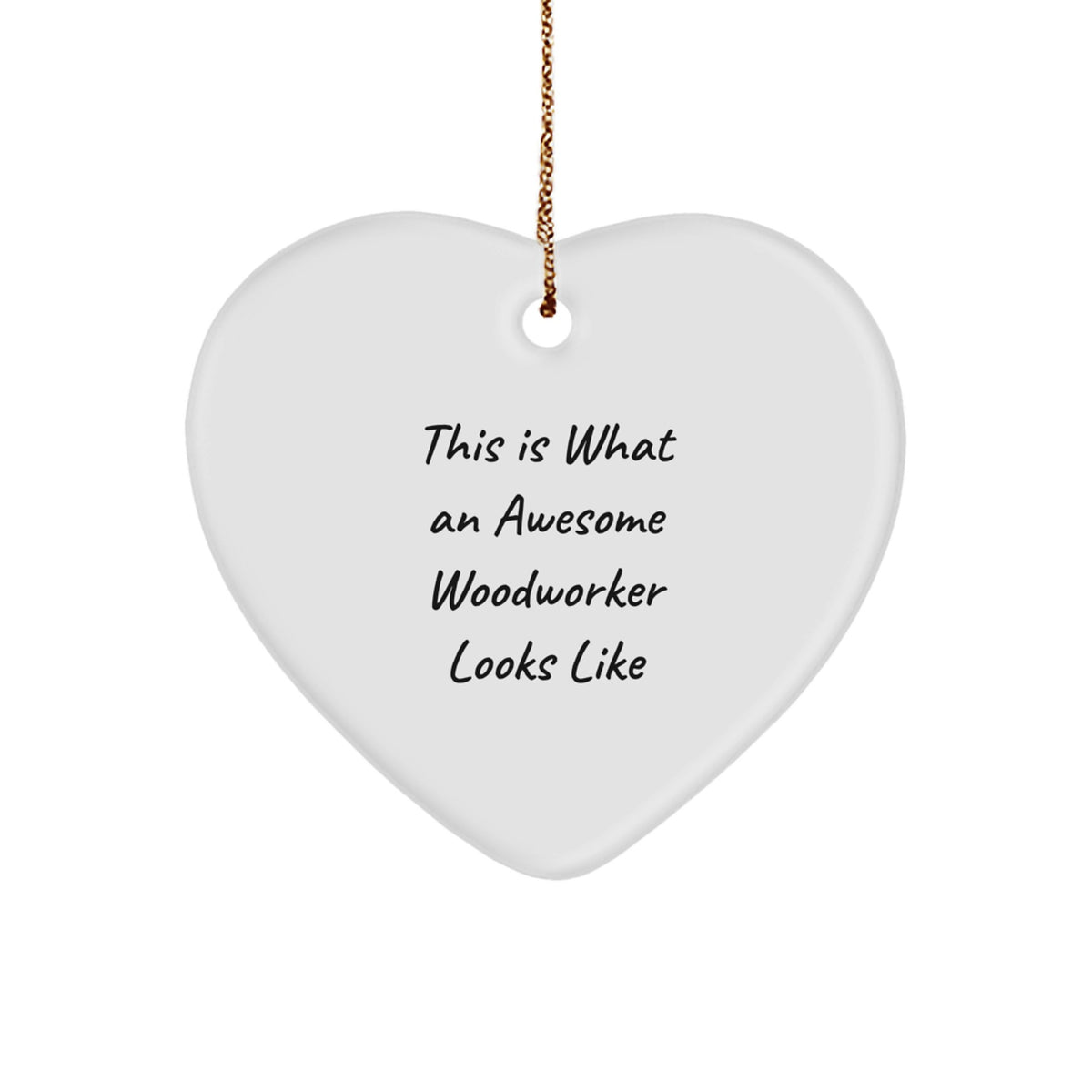 Gifts from Woodworkers to Fellow Woodworkers, Heart Ornament, This 'Is What An Awesome Woodworker Looks Like' Christmas Unique Gifts - Image 1