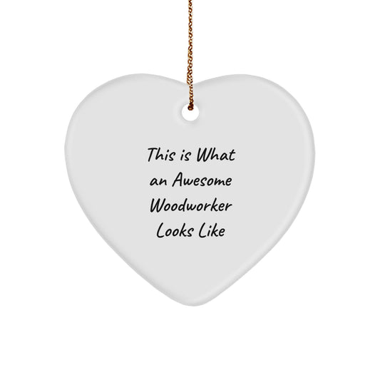 Gifts from Woodworkers to Fellow Woodworkers, Heart Ornament, This 'Is What An Awesome Woodworker Looks Like' Christmas Unique Gifts - Image 1