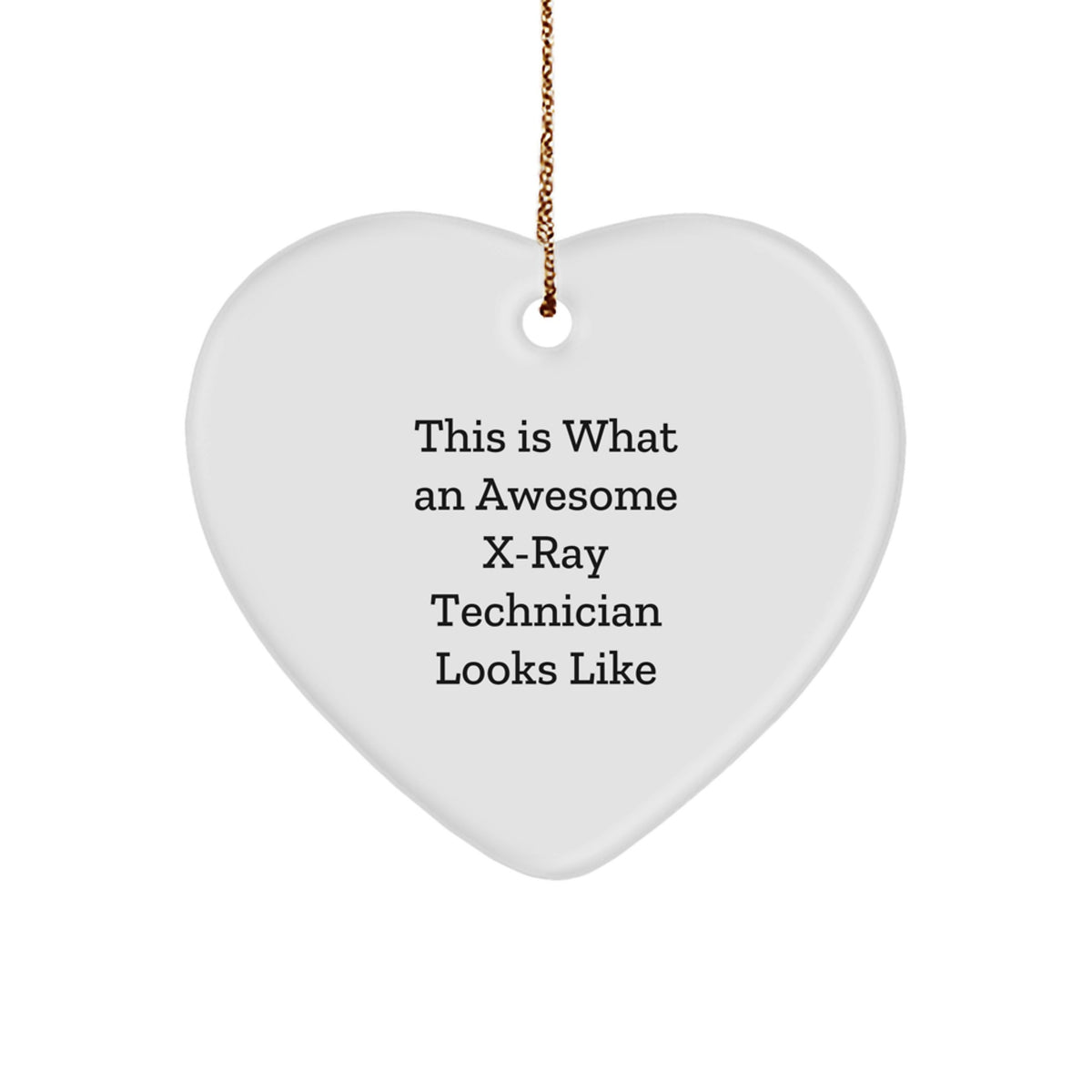 Funny X-Ray Technician Gifts from Friends to Family, This Is What An Awesome X-ray Technician Looks Like Heart Ornament for Christmas Unique Gifts - Image 1