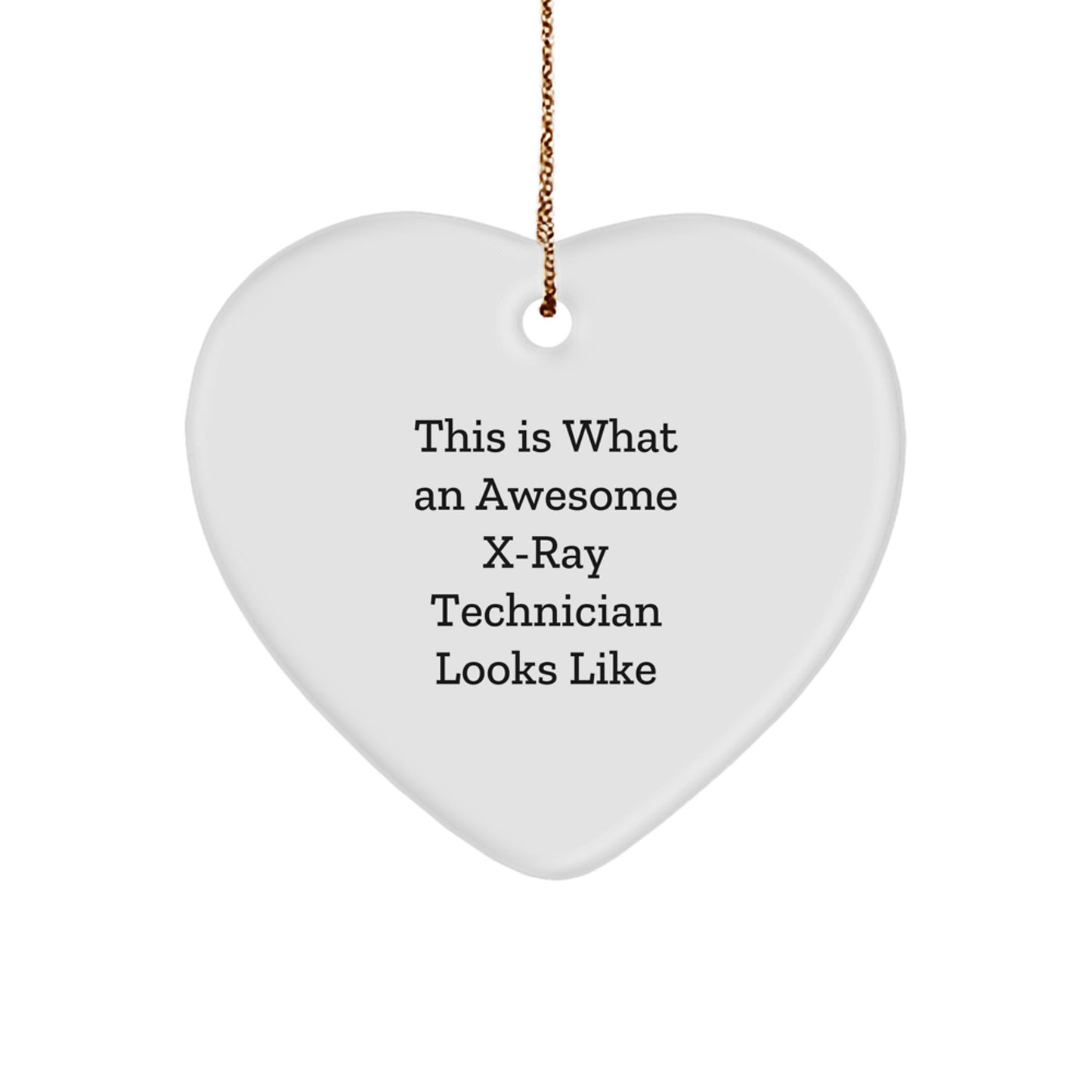 Funny X-Ray Technician Gifts from Friends to Family, This Is What An Awesome X-ray Technician Looks Like Heart Ornament for Christmas Unique Gifts - Image 1