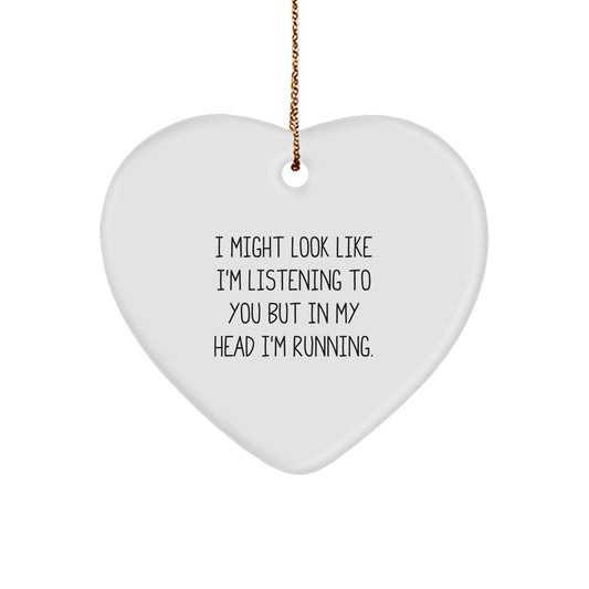 Funny Running Quote Heart Ornament Gifts from Friends for Running Enthusiasts - I Might Look Like I'm Listening To You - Image 1