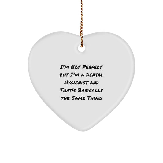 Funny Dental Hygienist Gifts - Heart Ornament for Christmas - 'I'm Not Perfect' Quote, Gifts from Friends to Family - Image 1