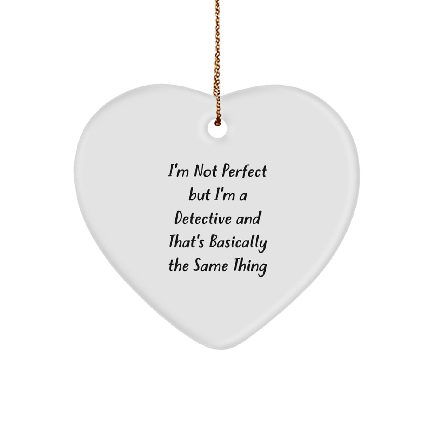 Detective's Heartfelt Gift for Christmas, 'I'm Not Perfect But I'm A Detective' Heart Ornament from Friends - Image 1
