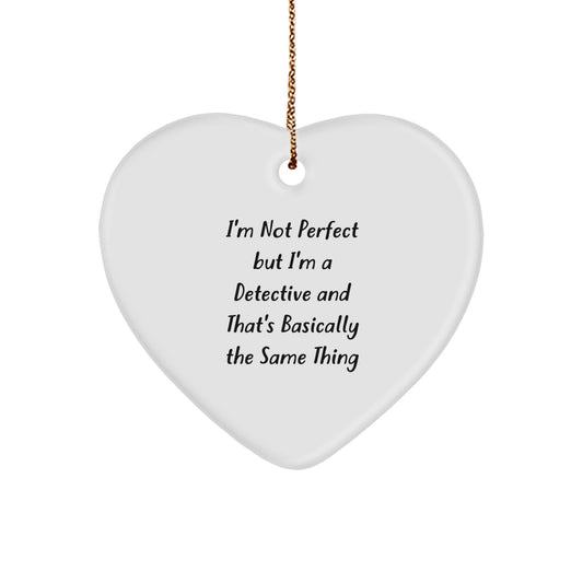 Detective's Heartfelt Gift for Christmas, 'I'm Not Perfect But I'm A Detective' Heart Ornament from Friends - Image 1