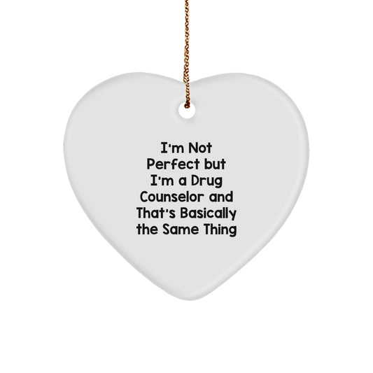 Funny Drug Counselor Gifts, I'm Not Perfect But I'm A Drug Counselor And That's Basically The Same Thing, Heart Ornament for Christmas - Image 1