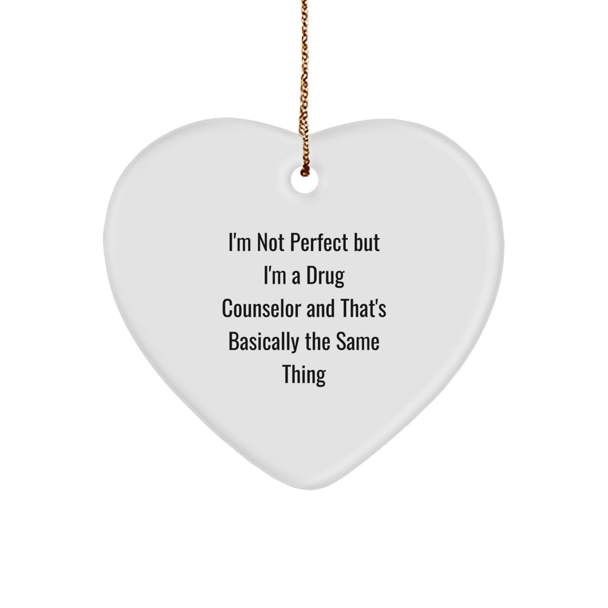 Funny Drug Counselor Gifts, I'm Not Perfect Heart Ornament for Christmas, Gifts from Friends to Drug Counselor, Gifts for Men, Women, Coworkers, Family - Image 1